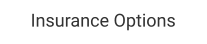 Insurance Options